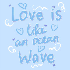 valentines day greeting card with hearts on blue background, love is like an ocean wave slogan, editable vector illustration for holiday invitation, decoration, poster, banner