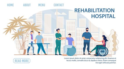 Flat Landing Page Advertising Rehabilitation Hospital. Cartoon Doctor Helping Patients with Disability and Injury. Physiotherapy and Rehab. Medical Condition stabilization. Vector Illustration