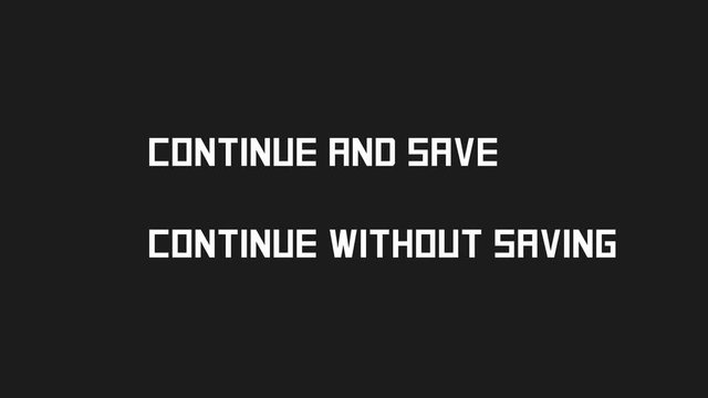 The screen of a videogame with the request to continue and save or go without a backup. A cursor going from one option to the other. Square white font on a black background.