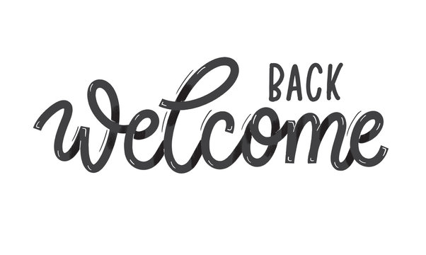 Welcome back. Card  with calligraphy. Hand drawn  modern lettering.