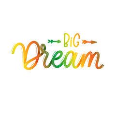 Dream big. Card  with calligraphy. Hand drawn  modern lettering.
