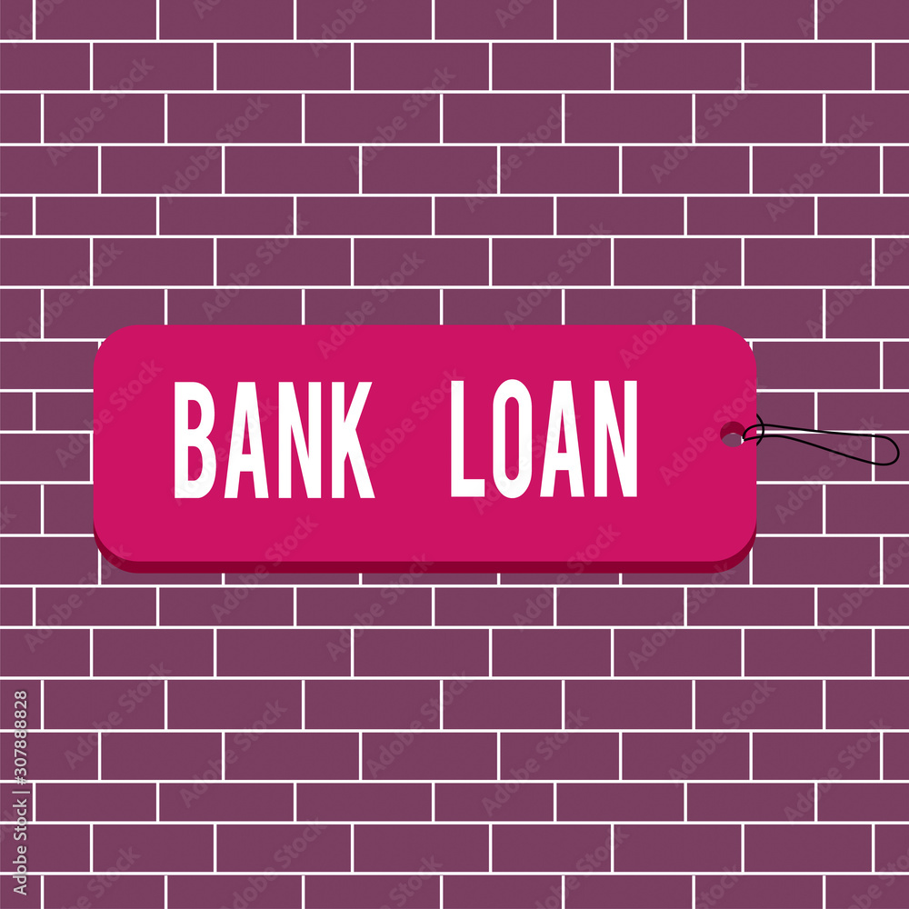 Poster text sign showing bank loan. business photo text an amount of money loaned at interest by a bank to 