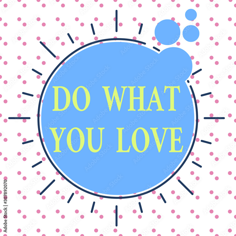 Poster word writing text do what you love. business photo showcasing make enjoyable things do activities wi