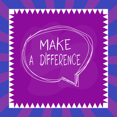 Word writing text Make A Difference. Business photo showcasing Mark an effect on a demonstrating or situation Cause a change Speaking bubble inside asymmetrical shaped object outline multicolor design