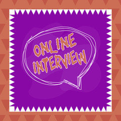 Text sign showing Online Interview. Business photo text method conducted using computermediated communication Speaking bubble inside asymmetrical shaped object outline multicolor design