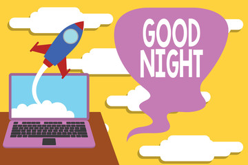 Handwriting text Good Night. Conceptual photo expressing good wishes on parting at night or before going to bed Successful rocket launching clouds out laptop background. Startup growing