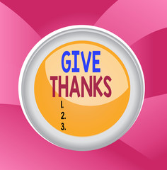 Handwriting text Give Thanks. Conceptual photo express gratitude or show appreciation Acknowledge the kindness Circle button colored sphere switch center background middle round shaped