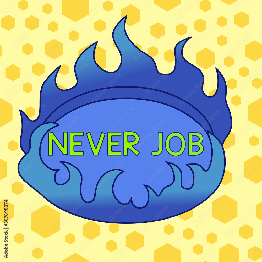 Aufkleber text sign showing never job. business photo showcasing choosing a job that you enjoy and enhance wil