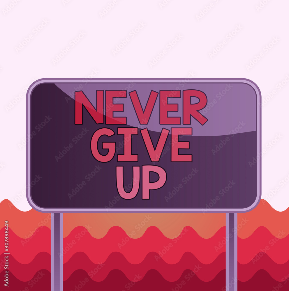 Poster conceptual hand writing showing never give up. concept meaning keep trying until you succeed follow 