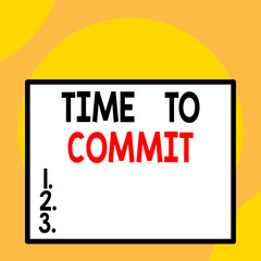 Writing note showing Time To Commit. Business concept for Engagement or obligation that restricts freedom of action Front close up view big blank rectangle abstract geometrical background