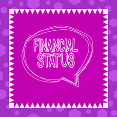 Writing note showing Financial Status. Business concept for level of income into which applicants are categorized Speaking bubble inside asymmetrical object multicolor design