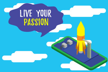 Text sign showing Live Your Passion. Business photo text Doing something you love that you do not consider a job Ready to launch rocket lying smartphone. Startup negotiations to begin