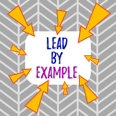 Word writing text Lead By Example. Business photo showcasing Be a mentor leader follow the rules give examples Coach Asymmetrical uneven shaped format pattern object outline multicolour design