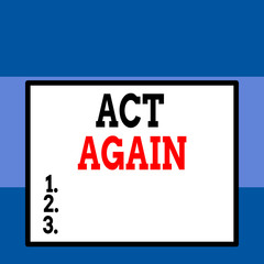 Conceptual hand writing showing Act Again. Concept meaning do something for a particular purpose Take action on something Close up view big blank rectangle abstract geometrical background