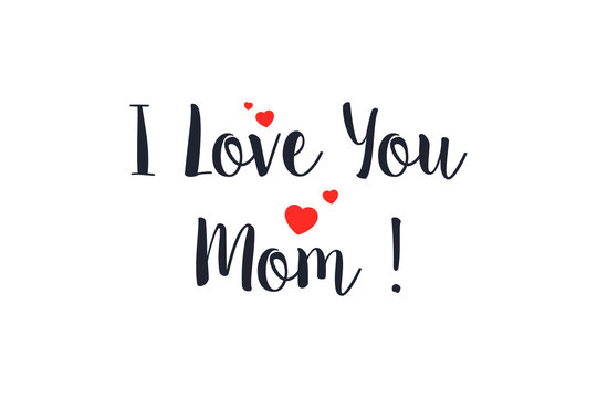I Love You Mom Lettering Handwritten Calligraphy with heart symbol. Gift Card for Mother's Day Vector Design