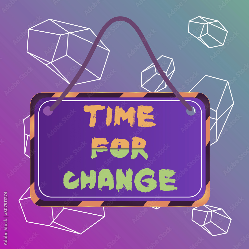 Poster word writing text time for change. business photo showcasing changing moment evolution new beginning