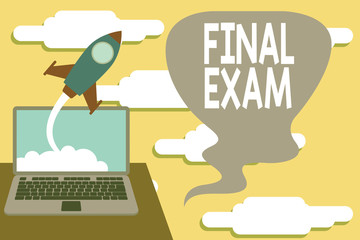 Handwriting text Final Exam. Conceptual photo test given to student at the end of a course of study or training Successful rocket launching clouds out laptop background. Startup growing