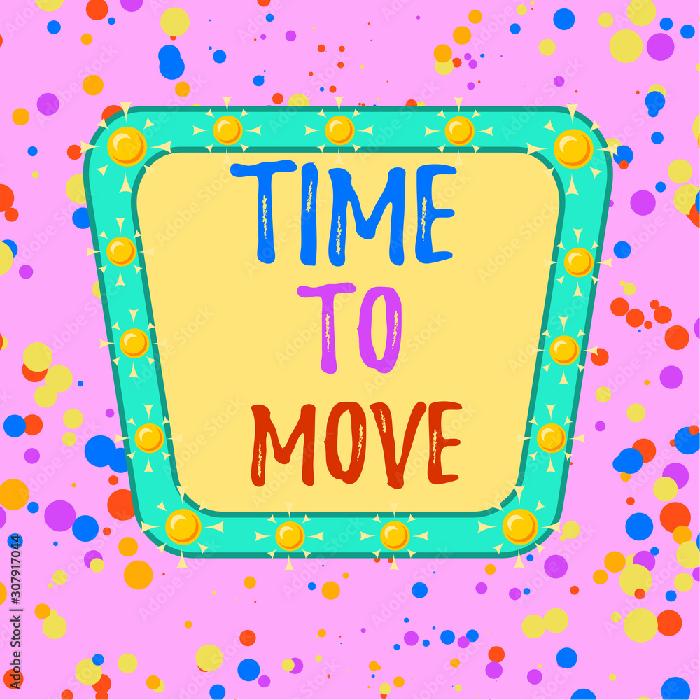 Poster word writing text time to move. business photo showcasing best period to transfer relocation change 