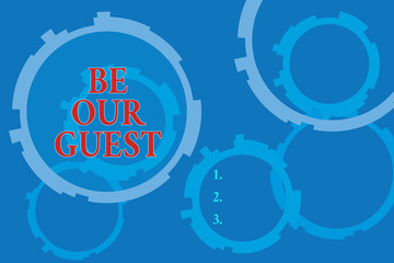 Text sign showing Be Our Guest. Business photo text You are welcome to stay with us Invitation Hospitality Abstract Texture background with gears plain color behind. Gradient Pattern