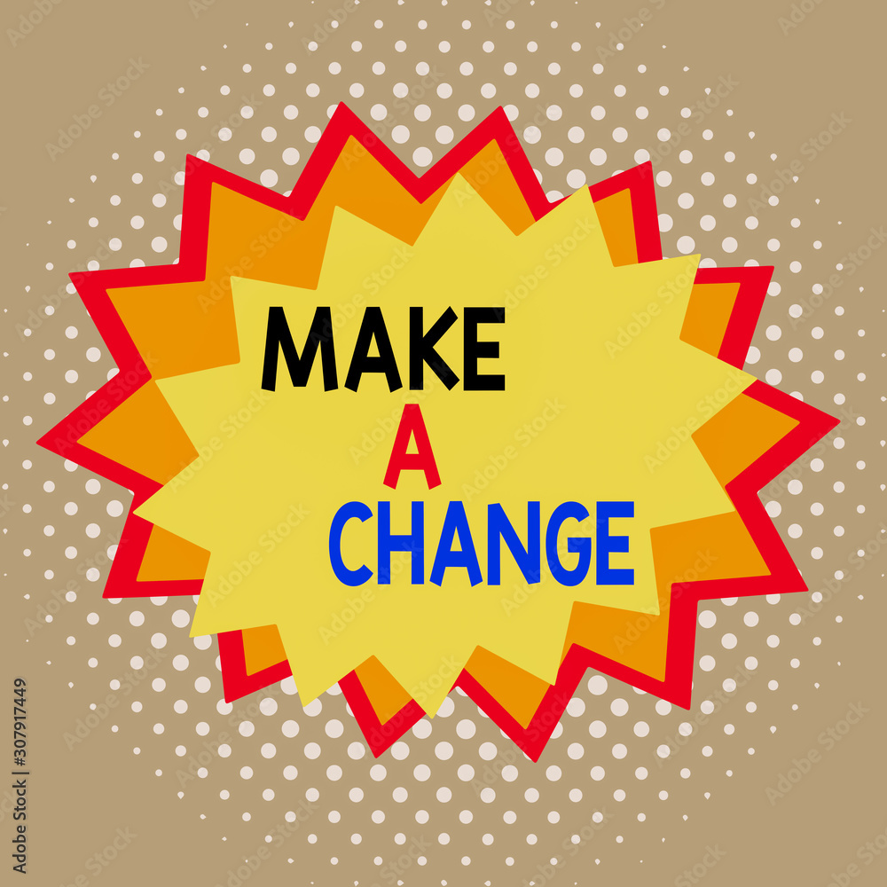 Poster word writing text make a change. business photo showcasing try new thing evolve evolution improvemen