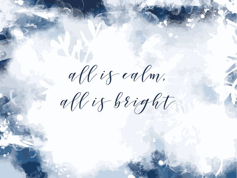 Winter image with snowflakes in white with blue background and text "all is calm, all is bright". Printable Holiday card.