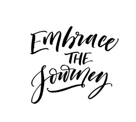 Embrace the journey card. Hand drawn brush style modern calligraphy. Vector illustration of handwritten lettering. 