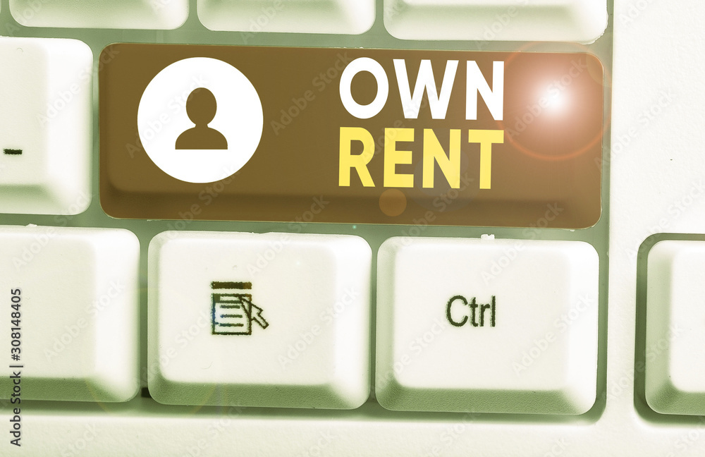 Poster handwriting text writing own rent. conceptual photo tangible property is leased in exchange for a mo