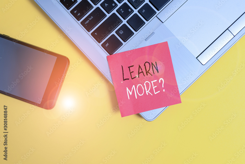 Poster word writing text learn more question. business photo showcasing gain knowledge or skill studying pr
