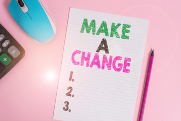 Text sign showing Make A Change. Business photo text Create a Difference Alteration Have an Effect...
