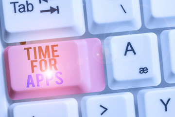 Handwriting text Time For Apps. Conceptual photo The best fullfeatured service that helps communicate faster White pc keyboard with empty note paper above white background key copy space