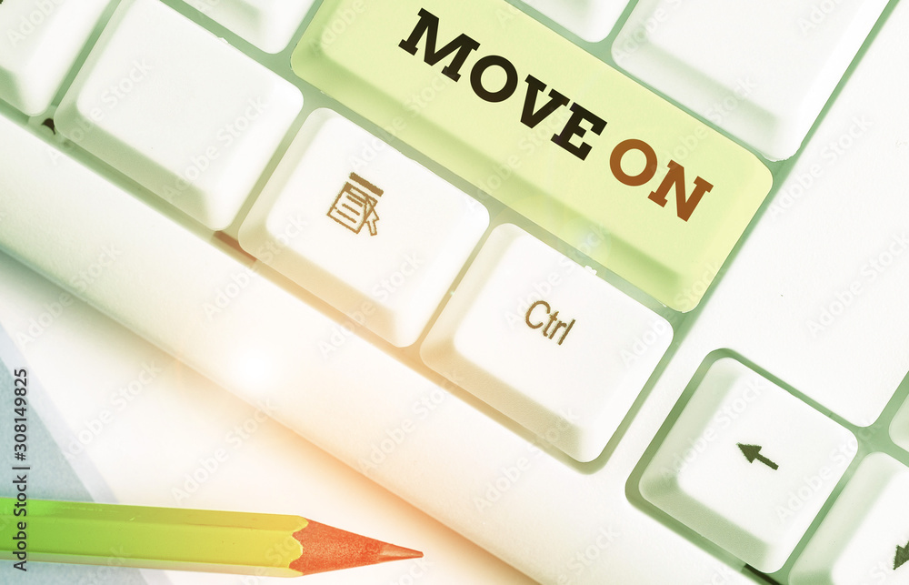 Poster conceptual hand writing showing move on. concept meaning to leave the place where you are staying an