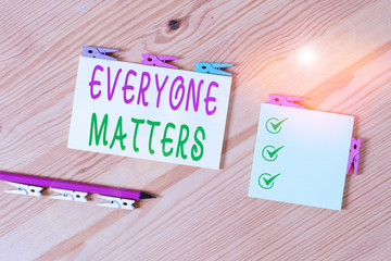 Word writing text Everyone Matters. Business photo showcasing everything that happens is part of a...