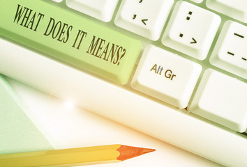 Text sign showing What Does It Means question. Business photo text asking someone about meaning you...