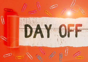 Text sign showing Day Off. Business photo text when you do not go to work even though it is usually...