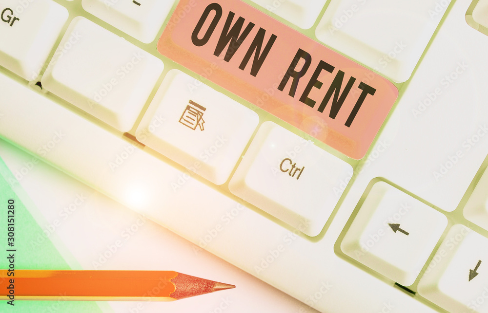 Poster handwriting text own rent. conceptual photo tangible property is leased in exchange for a monthly pa