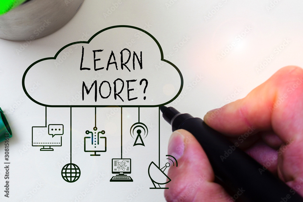 Poster conceptual hand writing showing learn more question. concept meaning gain knowledge or skill studyin