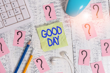 Word writing text Good Day. Business photo showcasing Enjoying the moment with great weather Having lots of fun Writing tools, computer stuff and scribbled paper on top of wooden table