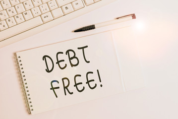 Conceptual hand writing showing Debt Free. Concept meaning does not owning any money to any...