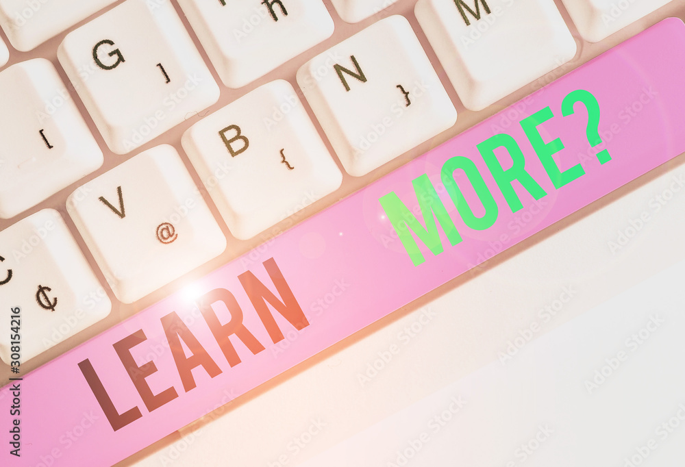 Poster writing note showing learn more question. business concept for gain knowledge or skill studying prac