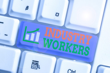 Word writing text Industry Workers. Business photo showcasing one that works especially at analysisual or industrial labor
