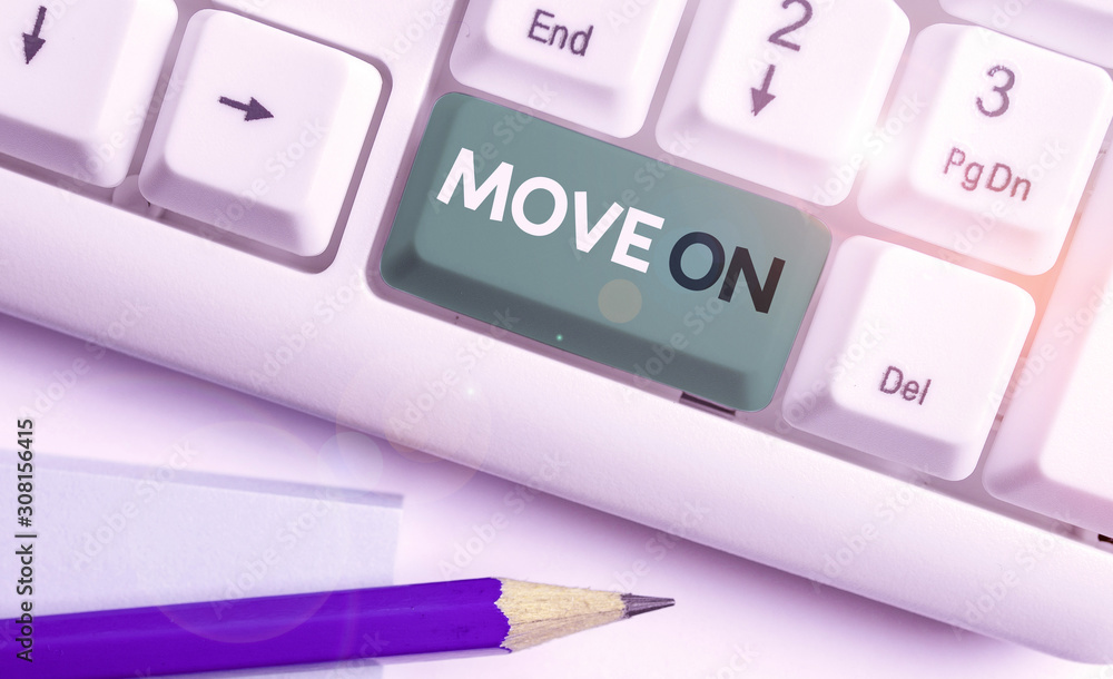 Poster writing note showing move on. business concept for to leave the place where you are staying and go s