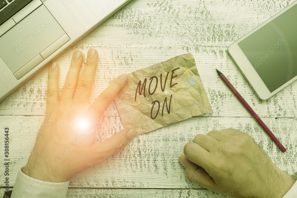 Poster writing note showing move on. business concept for to leave the place where you are staying and go s