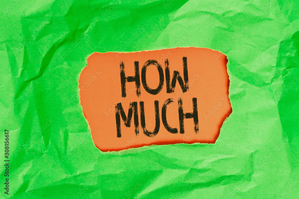 Poster handwriting text how much. conceptual photo ask about the amount or cost of something what amount or