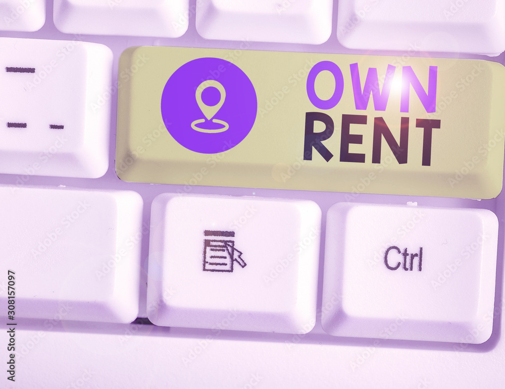 Poster handwriting text writing own rent. conceptual photo tangible property is leased in exchange for a mo