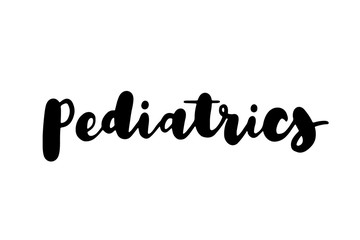Pediatrics. Inscription medical term. Black ink lettering isolated on white background.
