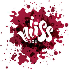 I miss you - vector illustration with hand lettering. White text on red spots of paint. For banner, poster, postcard, logotype, flyer, brochure, interior design. For family photo album, photo studio