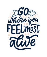 Travel life style inspiration quote, hand drawn lettering poster. Motivational typography for prints. Calligraphy graphic design element. Vector illustration