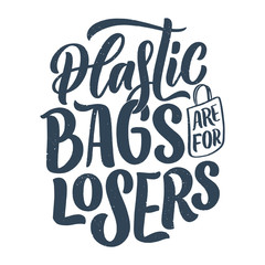 Eco bag print for cloth design. Retail advertising. Lettering quote for environment concept. Organic design template. Typography illustration.