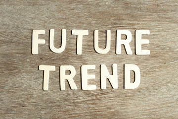 Alphabet letter in word future trend on wood background