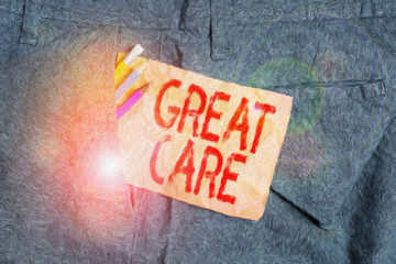 Word writing text Great Care. Business photo showcasing to treat someone with great or excessive care or kindness Writing equipment and brown note paper inside pocket of man work trousers